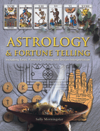 Astrology and Fortune Telling: Including Tarot, Palmistry, I Ching and Dream Interpretation