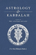 Astrology and Kabbalah: The Anatomy of Fate