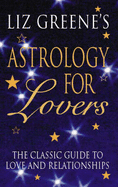 Astrology for Lovers: Classic Guide to Love and Relationships