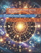 Astrology Made Simple A Guide for Everyone