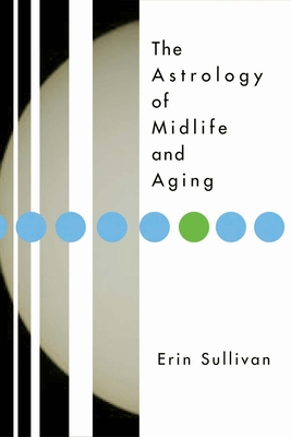 Astrology of Midlife and Aging - Sullivan, Erin