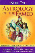 Astrology of the Famed: Startling Insights Into Their Lives - Tyl, Noel