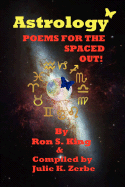 Astrology 'Spaced Out' Poems - Zerbe, Julie K, and King, Ron S