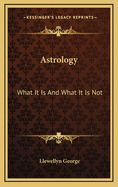 Astrology: What It Is and What It Is Not