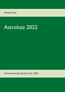 Astrolutz 2022: Astronomisches Jahrbuch fr 2022