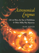 Astronomical Enigmas: Life on Mars, the Star of Bethlehem, and Other Milky Way Mysteries