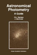 Astronomical Photometry: A Guide - Sterken, C, and Manfroid, J