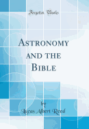 Astronomy and the Bible (Classic Reprint)