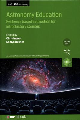 Astronomy Education Volume 1: Evidence-based instruction for introductory courses - Impey, Chris (Editor), and Buxner, Sanlyn (Editor), and Brogt, Erik (Contributions by)