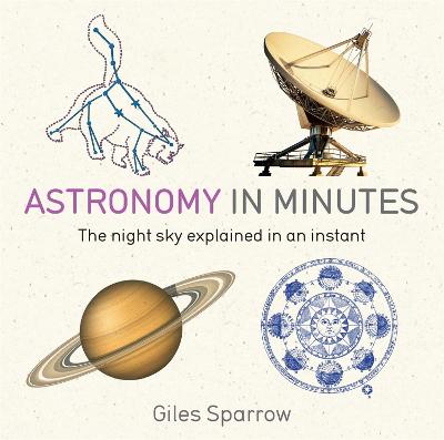 Astronomy in Minutes: 200 Key Concepts Explained in an Instant - Sparrow, Giles