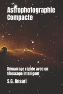 Astrophotographie Compacte: D?marrage rapide avec un t?lescope intelligent
