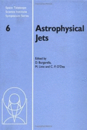 Astrophysical Jets - Burgarella, D. (Editor), and Livio, M. (Editor), and O'Dea, C. P. (Editor)