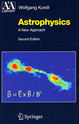 Astrophysics: A New Approach - Kundt, Wolfgang