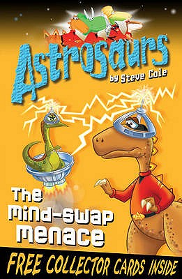 Astrosaurs 4: The Mind-Swap Menace - Cole, Steve