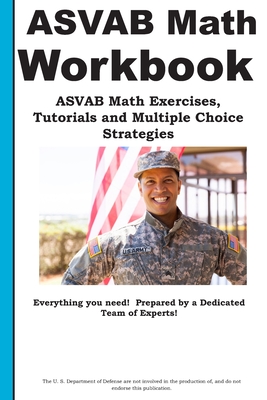 ASVAB Math Workbook: ASVAB Math Exercises, Tutorials and Multiple Choice Strategies - Complete Test Preparation Inc