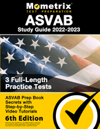 ASVAB Study Guide 2022-2023 - ASVAB Prep Book Secrets, 3 Full-Length Practice Tests, Step-By-Step Video Tutorials: [6th Edition]