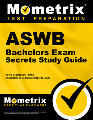 Aswb Bachelors Exam Secrets Study Guide: Aswb Test Review for the Association of Social Work Boards Exam - Mometrix Social Worker Certification Test Team (Editor)