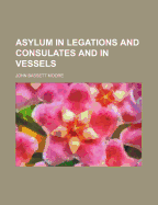 Asylum in Legations and Consulates and in Vessels