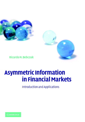 Asymmetric Information in Financial Markets: Introduction and Applications - Bebczuk, Ricardo N