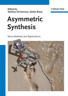 Asymmetric Synthesis II: More Methods and Applications - Christmann, Mathias (Editor), and Brse, Stefan (Editor)