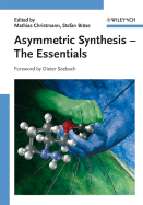 Asymmetric Synthesis: The Essentials - Christmann, Mathias (Editor), and Brase, Stefan (Editor), and Seebach, Dieter (Foreword by)