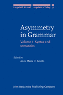 Asymmetry in Grammar: Volume 1: Syntax and Semantics