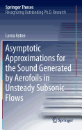 Asymptotic Approximations for the Sound Generated by Aerofoils in Unsteady Subsonic Flows