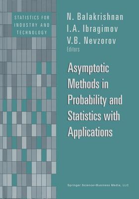 Asymptotic Methods in Probability and Statistics with Applications - Balakrishnan, N (Editor), and Ibragimov, I a V B (Editor), and Nevzorov, V B (Editor)