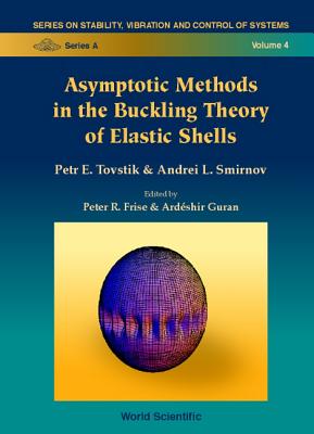 Asymptotic Methods in the Buckling Theory of Elastic Shells - Smirnov, Andrei L, and Tovstik, Petr E