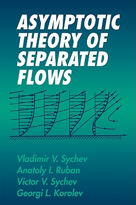Asymptotic Theory of Separated Flows - Sychev, Vladimir V, and Ruban, Anatoly I, and Sychev, Victor V