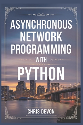 Asynchronous network Programming with python - Devon, Chris