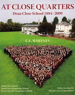 At Close Quarters: Dean Close School 1884-2009