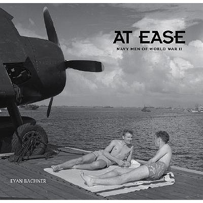 At Ease: Navy Men of World War II - Bachner, Evan