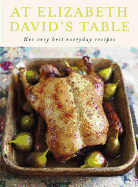 At Elizabeth David's Table: Her Very Best Everyday Recipes
