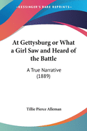 At Gettysburg or What a Girl Saw and Heard of the Battle: A True Narrative (1889)