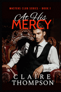 At His Mercy: Masters Club Series - Book 1