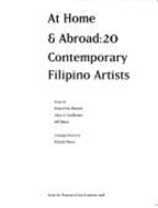 At home & abroad : 20 contemporary Filipino artists - Guillermo, Alice, and Baysa, Jeff, and Friis-Hansen, Dana, and Asian Art Museum of San Francisco, and Contemporary Arts...