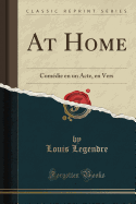 At Home: Comedie En Un Acte, En Vers (Classic Reprint)