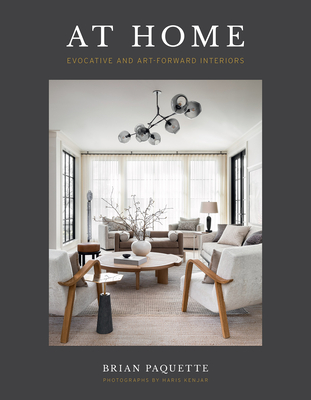 At Home: Evocative & Art-Forward Interiors - Paquette, Brian