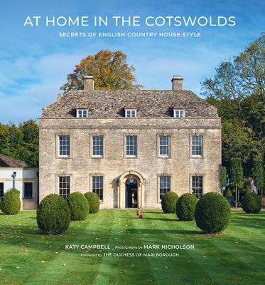 At Home in the Cotswolds: Secrets of English Country House Style - Campbell, Katy, and Nicholson, Mark