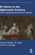 At Home in the Eighteenth Century: Interrogating Domestic Space