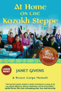 At Home on the Kazakh Steppe: A Peace Corps Memoir