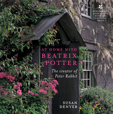 At Home with Beatrix Potter: The Creator of Peter Rabbit - Denyer, Susan
