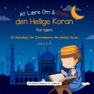 At Lre Om & Elske den Hellige Koran: En Brnebog Der Introducerer den Hellige Koran