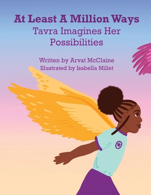 At Least A Million Ways: Tavra Imagines Her Possibilities - McClaine, Arvat