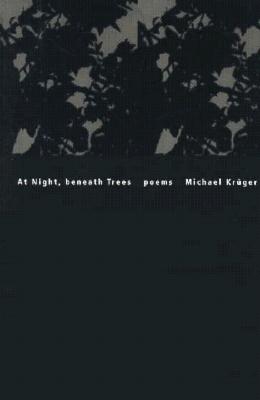 At Night, Beneath Trees - Dove, Richard, and Kruger, Michael