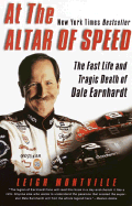 At the Altar of Speed: The Fast Life and Tragic Death of Dale Earnhardt - Montville, Leigh