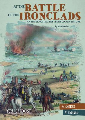 At the Battle of the Ironclads: An Interactive Battlefield Adventure - Doeden, Matt