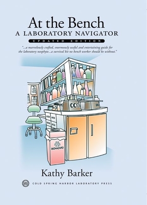 At the Bench: A Laboratory Navigator, Updated Edition: A Laboratory Navigator - Barker, Kathy