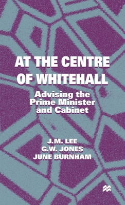 At the Centre of Whitehall - Lee, J, and Jones, G, and Burnham, J